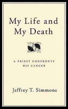 portada my life and my death: a priest confronts his cancer (en Inglés)