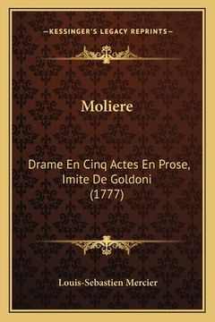 portada Moliere: Drame En Cinq Actes En Prose, Imite De Goldoni (1777) (in French)