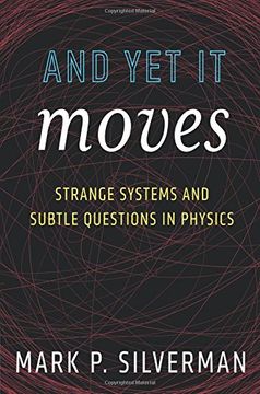 portada And yet it Moves: Strange Systems and Subtle Questions in Physics (en Inglés)