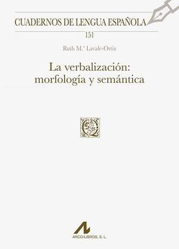 portada La Verbalizacion: Morfologia y Semantica (Cuadernos de Lengua Española)