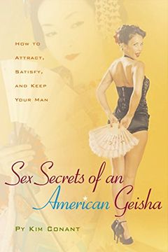 portada Sex Secrets of an American Geisha: How to Attract, Satisfy, and Keep Your man (Positively Sexual) (en Inglés)