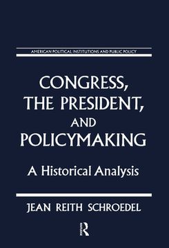 portada Congress, the President and Policymaking: A Historical Analysis: A Historical Analysis (en Inglés)