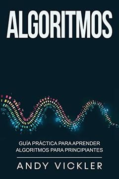 portada Algoritmos: Guía Práctica Para Aprender Algoritmos Para Principiantes