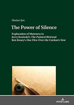 portada The Power of Silence: Exploration of Muteness in Jerzy Kosinski's "The Painted Bird" and ken Kesey's "One Flew Over the Cuckoo's Nest" (en Inglés)