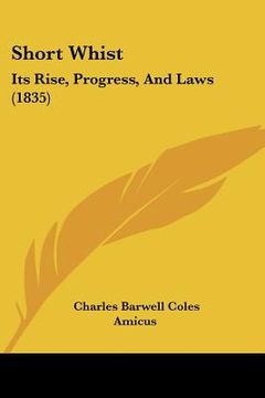 portada short whist: its rise, progress, and laws (1835) (en Inglés)