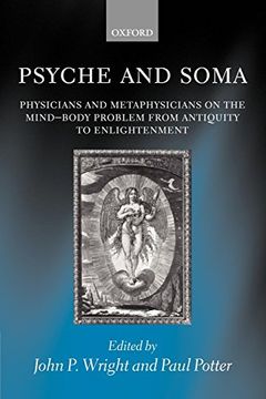 portada Psyche and Soma: Physicians and Metaphysicians on the Mind-Body Problem From Antiquity to Enlightenment 