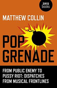 portada Pop Grenade: From Public Enemy to Pussy Riot - Dispatches from Musical Frontlines (en Inglés)