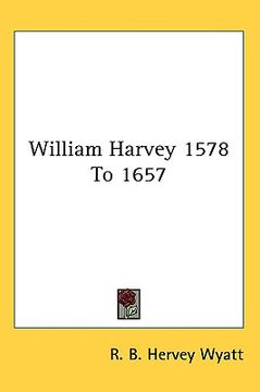 portada william harvey 1578 to 1657 (en Inglés)