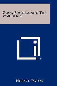 portada good business and the war debts (en Inglés)