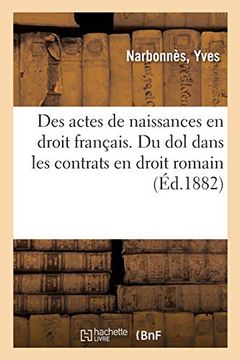 portada Des Actes de Naissances en Droit Français. Du dol Dans les Contrats en Droit Romain (Sciences Sociales) (en Francés)