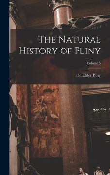 portada The Natural History of Pliny; Volume 5 (en Inglés)