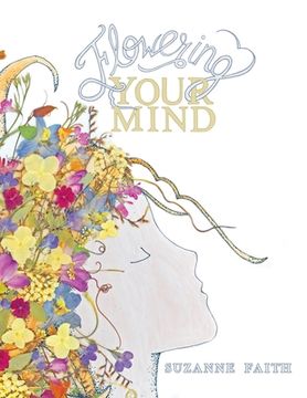 portada Flowering Your Mind: How to engage your brain in healthy, exciting new ways (en Inglés)