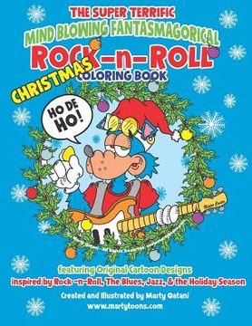 portada The Super Terrific Mind Blowing Fantasmagorical Rock n Roll CHRISTMAS Coloring Book: A Christmas Coloring Celebration for Rock and Rollers (en Inglés)
