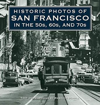 portada Historic Photos of san Francisco in the 50S, 60S, and 70s (en Inglés)