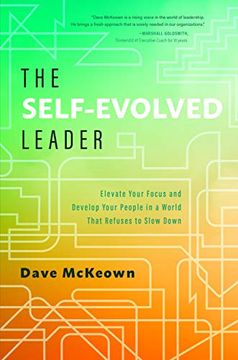 portada The Self-Evolved Leader: Elevate Your Focus and Develop Your People in a World That Refuses to Slow Down (en Inglés)