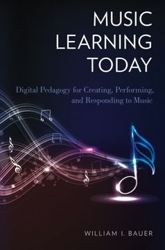 portada Music Learning Today: Digital Pedagogy for Creating, Performing, and Responding to Music (en Inglés)