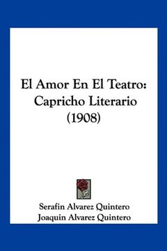 portada El Amor en el Teatro: Capricho Literario (1908) (in Spanish)