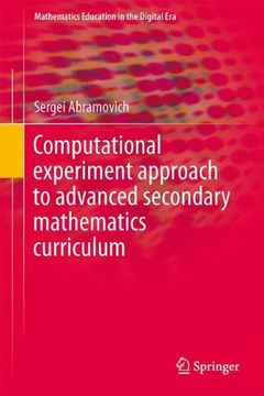 portada Computational Experiment Approach to Advanced Secondary Mathematics Curriculum (Mathematics Education in the Digital Era)