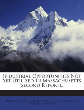 portada Industrial Opportunities Not Yet Utilized in Massachusetts (Second Report)... (en Inglés)