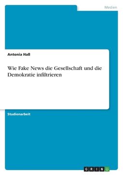 portada Wie Fake News die Gesellschaft und die Demokratie infiltrieren (en Alemán)