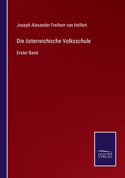 portada Die österreichische Volksschule: Erster Band (en Alemán)