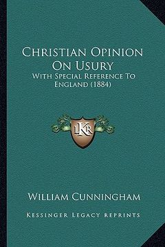 portada christian opinion on usury: with special reference to england (1884) (en Inglés)
