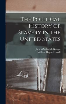 portada The Political History of Slavery in the United States (en Inglés)