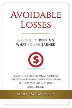 portada Avoidable Losses: A Guide to Keeping What You've Earned: Lessons for Professional Athletes, Entertainers and Others Wondering If Their W (in English)