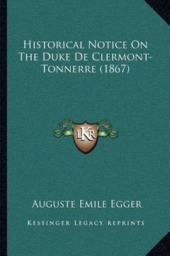 portada historical notice on the duke de clermont-tonnerre (1867) (en Inglés)