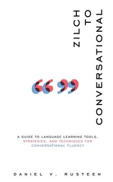 portada Zilch to Conversational: A guide to language learning tools, strategies, and techniques for conversational fluency (en Inglés)