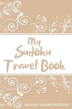 portada My Sudoku Travel Book: 100 Easy Sudoku Puzzle Book Perfect Sudoku Book For Travel Pocket Size (en Inglés)