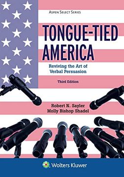 portada Tongue-Tied America: Reviving the art of Verbal Persuasion (Aspen Select) (en Inglés)