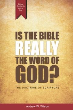 portada Is the Bible Really the Word of God?: The Doctrine of Scripture: Volume 1 (Biblical Christianity)