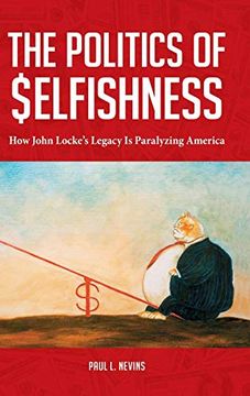 portada The Politics of Selfishness: How John Locke's Legacy is Paralyzing America (en Inglés)