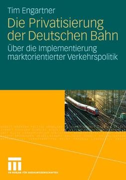 portada Die Privatisierung der Deutschen Bahn: Über die Implementierung marktorientierter Verkehrspolitik
