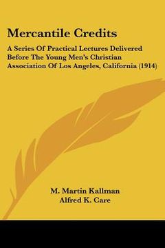 portada mercantile credits: a series of practical lectures delivered before the young men's christian association of los angeles, california (1914 (en Inglés)