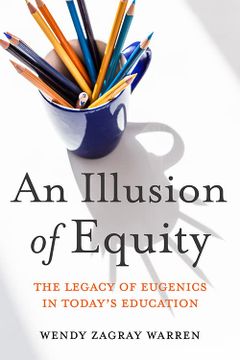 portada An Illusion of Equity: The Legacy of Eugenics in Today's Education (en Inglés)