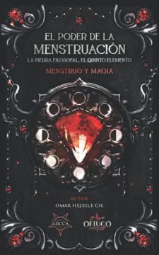 portada El Poder de la Menstruación, la Piedra Filosofal, el Quinto Elemento: Menstruo y Magia