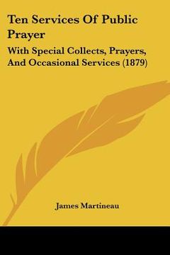 portada ten services of public prayer: with special collects, prayers, and occasional services (1879) (in English)