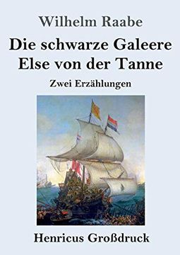 portada Die Schwarze Galeere / Else von der Tanne (Großdruck): Zwei Erzählungen (en Alemán)