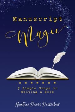 portada Manuscript Magic: 7 Simple Steps to Writing a Book (en Inglés)