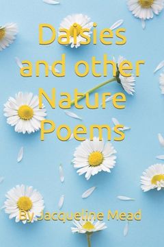 portada Daisies and other Nature Poems: By Jacqueline Mead