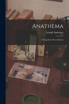 portada Anathema: A Tragedy in Seven Scenes de Leonid Andreyev(Legare Street pr) (in English)