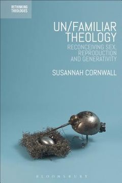 portada Un/familiar Theology: Reconceiving Sex, Reproduction and Generativity (in English)