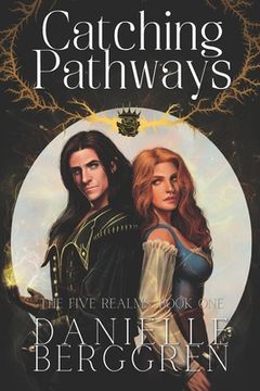 portada Catching Pathways: The Five Realms, Book One (en Inglés)