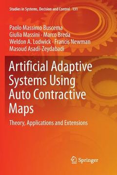 portada Artificial Adaptive Systems Using Auto Contractive Maps: Theory, Applications and Extensions (in English)