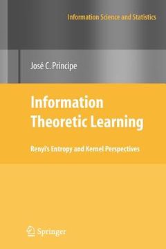 portada information theoretic learning: renyi's entropy and kernel perspectives (en Inglés)