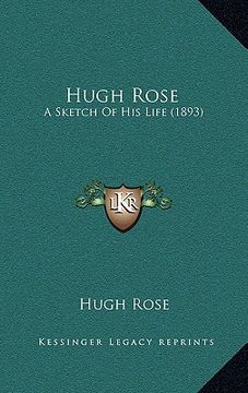 portada hugh rose: a sketch of his life (1893) (en Inglés)