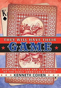 portada They Will Have Their Game: Sporting Culture and the Making of the Early American Republic