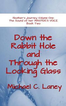 portada Down the Rabbit Hole and Through the Looking Glass: The Sound of her MASTER'S VOICE Book Two (en Inglés)